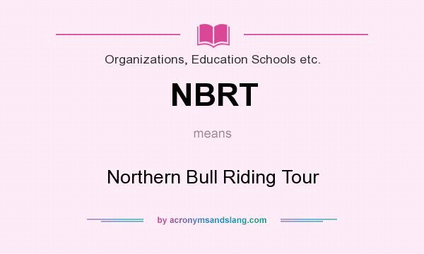 What does NBRT mean? It stands for Northern Bull Riding Tour