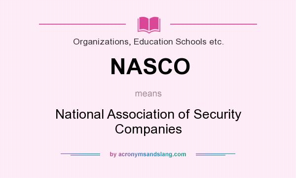 What does NASCO mean? It stands for National Association of Security Companies