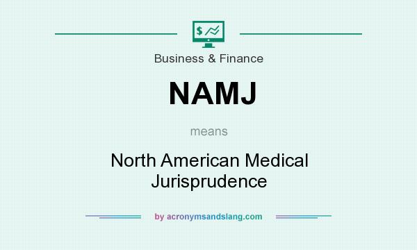What does NAMJ mean? It stands for North American Medical Jurisprudence