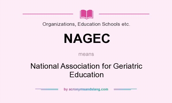 What does NAGEC mean? It stands for National Association for Geriatric Education