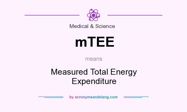What does mTEE mean? It stands for Measured Total Energy Expenditure