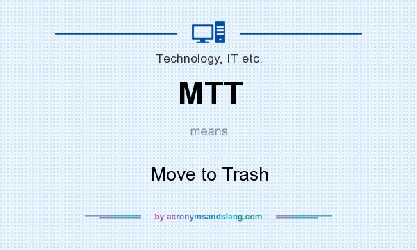 What does MTT mean? It stands for Move to Trash