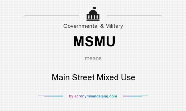 What does MSMU mean? It stands for Main Street Mixed Use