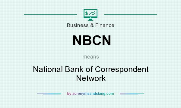 What does NBCN mean? It stands for National Bank of Correspondent Network