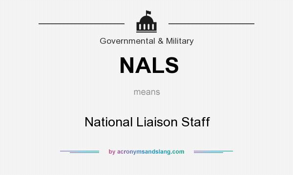What does NALS mean? It stands for National Liaison Staff