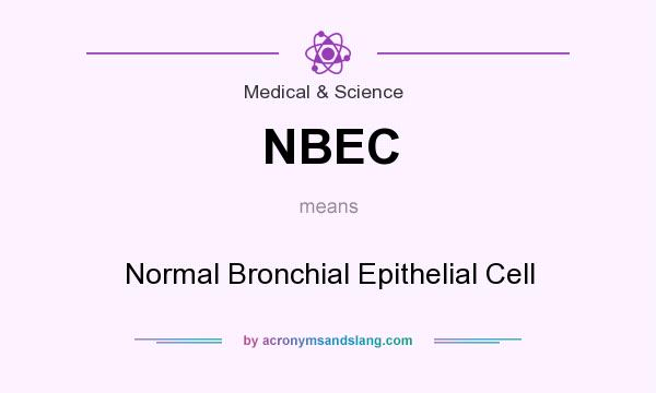 What does NBEC mean? It stands for Normal Bronchial Epithelial Cell