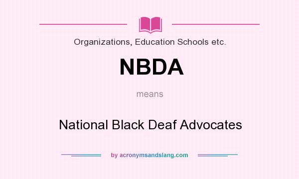 What does NBDA mean? It stands for National Black Deaf Advocates