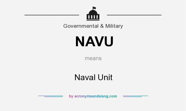 What does NAVU mean? It stands for Naval Unit
