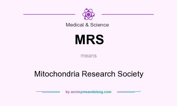 What does MRS mean? It stands for Mitochondria Research Society