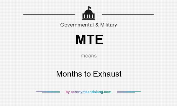 What does MTE mean? It stands for Months to Exhaust