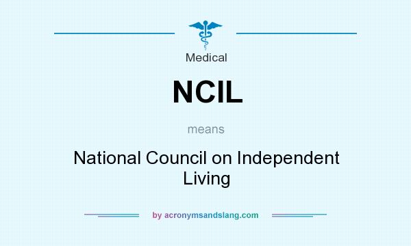 What does NCIL mean? It stands for National Council on Independent Living