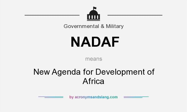 What does NADAF mean? It stands for New Agenda for Development of Africa