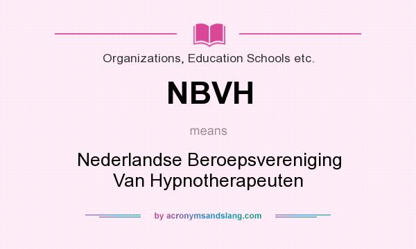 What does NBVH mean? It stands for Nederlandse Beroepsvereniging Van Hypnotherapeuten