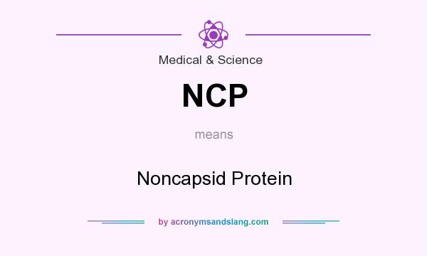 What does NCP mean? It stands for Noncapsid Protein