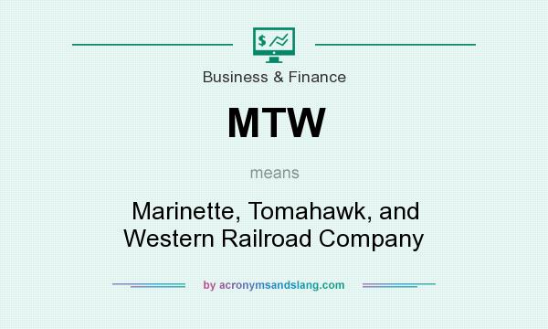 What does MTW mean? It stands for Marinette, Tomahawk, and Western Railroad Company