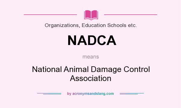 What does NADCA mean? It stands for National Animal Damage Control Association