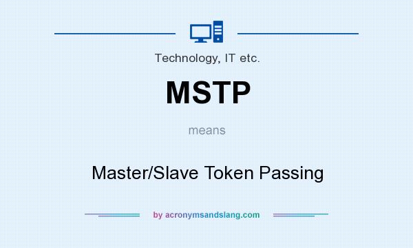 What does MSTP mean? It stands for Master/Slave Token Passing