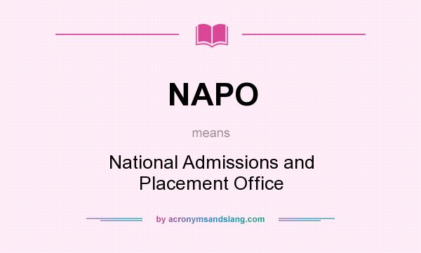 What does NAPO mean? It stands for National Admissions and Placement Office