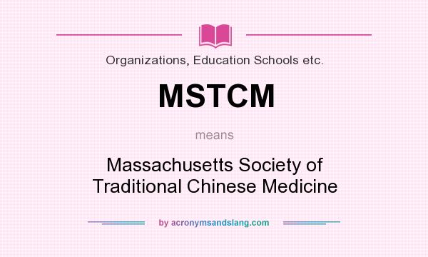 What does MSTCM mean? It stands for Massachusetts Society of Traditional Chinese Medicine