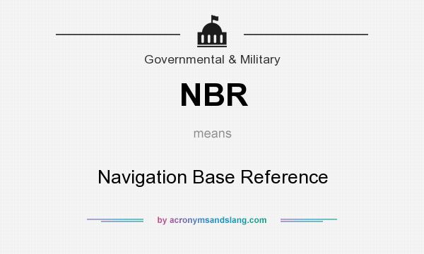 What does NBR mean? It stands for Navigation Base Reference
