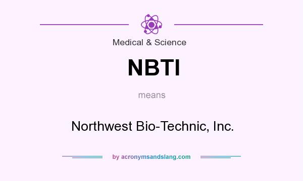 What does NBTI mean? It stands for Northwest Bio-Technic, Inc.