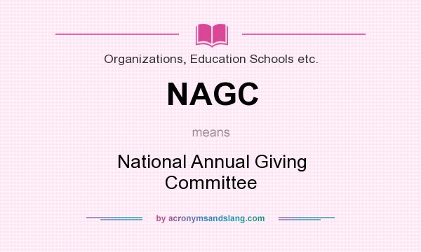 What does NAGC mean? It stands for National Annual Giving Committee