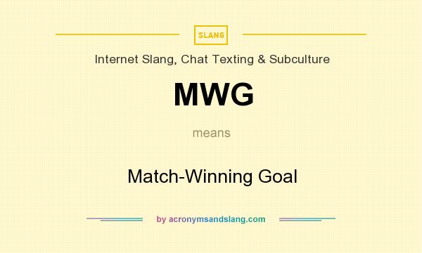What does MWG mean? It stands for Match-Winning Goal
