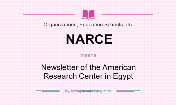 What does NARCE mean? It stands for Newsletter of the American Research Center in Egypt