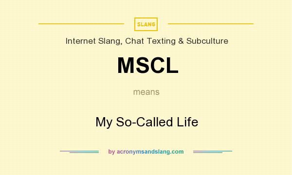 What does MSCL mean? It stands for My So-Called Life