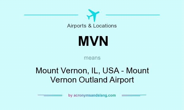 What does MVN mean? It stands for Mount Vernon, IL, USA - Mount Vernon Outland Airport