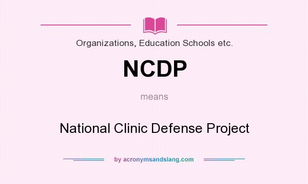 What does NCDP mean? It stands for National Clinic Defense Project