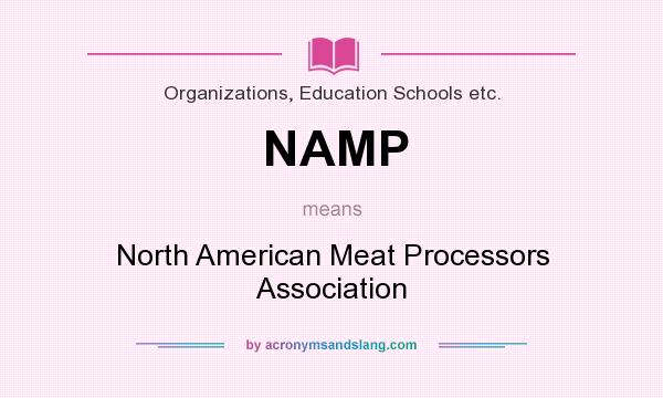 What does NAMP mean? It stands for North American Meat Processors Association