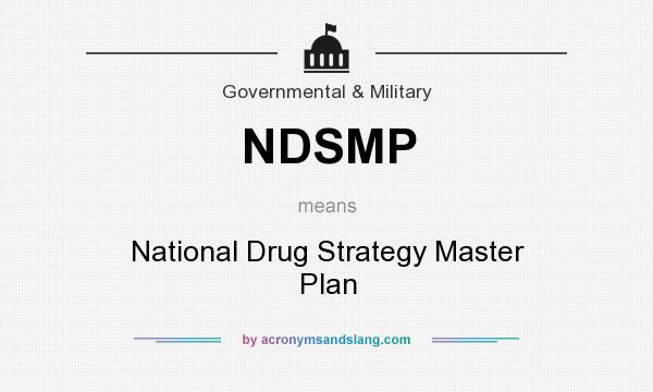 What does NDSMP mean? It stands for National Drug Strategy Master Plan