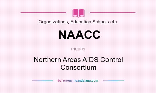 What does NAACC mean? It stands for Northern Areas AIDS Control Consortium