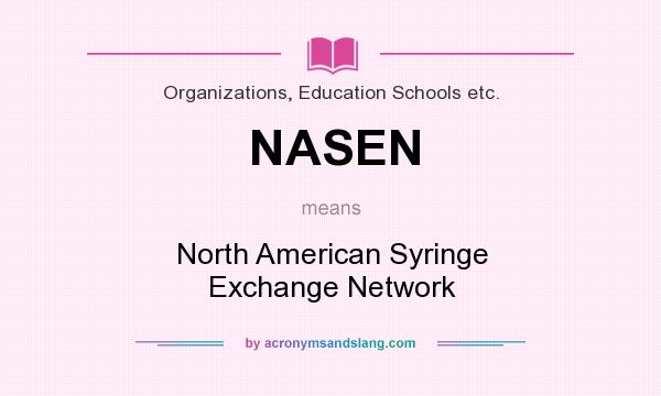 What does NASEN mean? It stands for North American Syringe Exchange Network