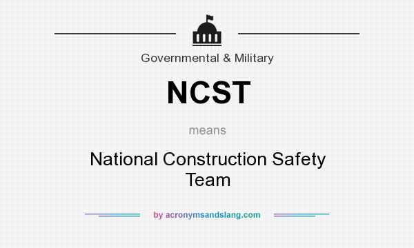 What does NCST mean? It stands for National Construction Safety Team