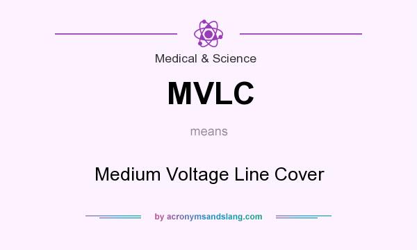 What does MVLC mean? It stands for Medium Voltage Line Cover