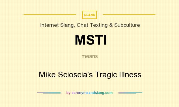 What does MSTI mean? It stands for Mike Scioscia`s Tragic Illness