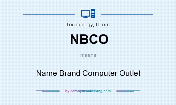 What does NBCO mean? It stands for Name Brand Computer Outlet