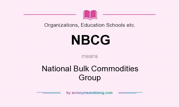 What does NBCG mean? It stands for National Bulk Commodities Group