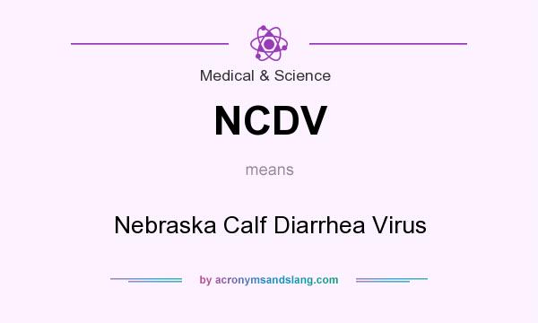 What does NCDV mean? It stands for Nebraska Calf Diarrhea Virus