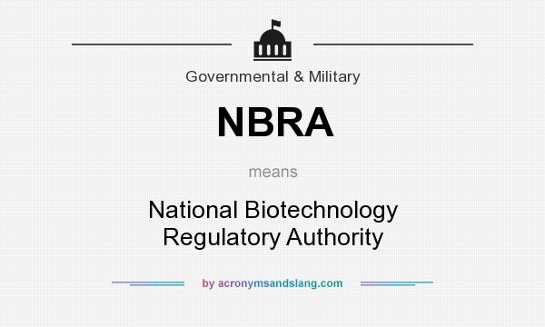 What does NBRA mean? It stands for National Biotechnology Regulatory Authority