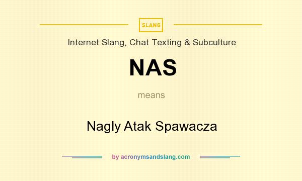What does NAS mean? It stands for Nagly Atak Spawacza
