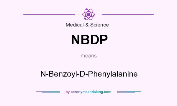 What does NBDP mean? It stands for N-Benzoyl-D-Phenylalanine