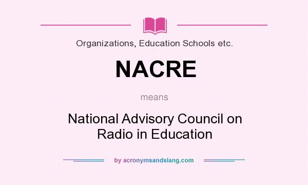 What does NACRE mean? It stands for National Advisory Council on Radio in Education