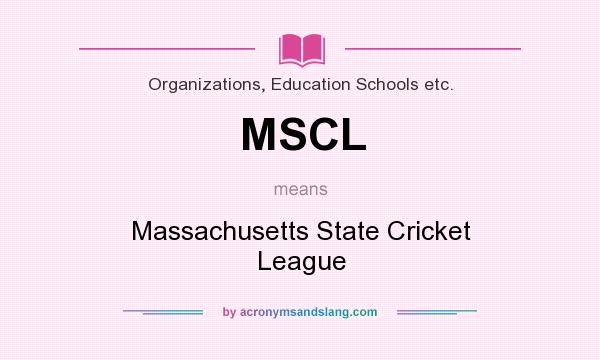What does MSCL mean? It stands for Massachusetts State Cricket League