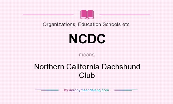 What does NCDC mean? It stands for Northern California Dachshund Club