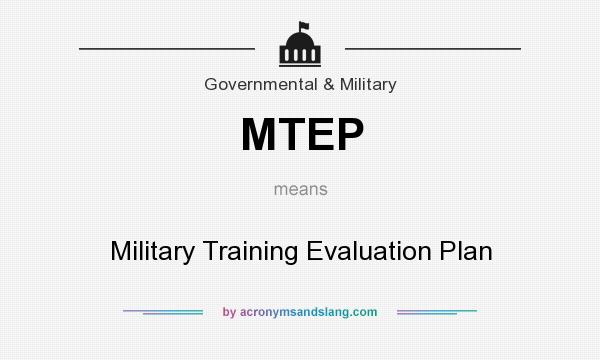 What does MTEP mean? It stands for Military Training Evaluation Plan
