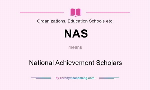 What does NAS mean? It stands for National Achievement Scholars