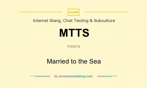 What does MTTS mean? It stands for Married to the Sea